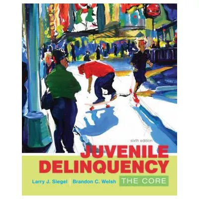Juvenile Delinquency : The Core